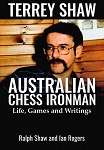 This is the product image for Terrey Shaw- Australian Chess Ironman. Detail: Rogers,I & Shaw,R. Product ID: 9781875716005.
 
				Price: $24.95.