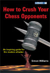 This is the product image for How to Crush Your Chess Oppone. Detail: Williams, S. Product ID: 9781904600992.
 
				Price: $28.95.